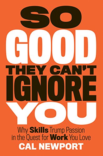 Cal Newport So Good They Can't Ignore You book summary