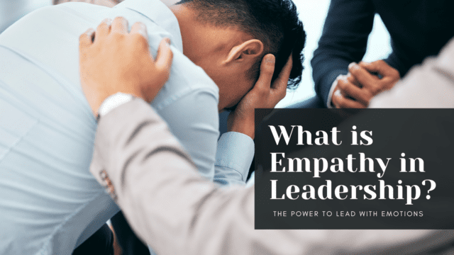 what is empathy in leadership - Lead with Emotion